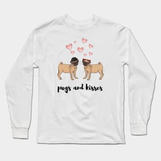 Pugs and kisses - a cute gift for a pug lover Long Sleeve T-Shirt
